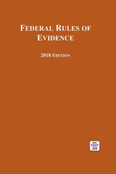 Paperback Federal Rules of Evidence 2018 Edition: For Use With All Evidence Casebooks Book