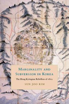 Paperback Marginality and Subversion in Korea: The Hong Kyongnae Rebellion of 1812 Book