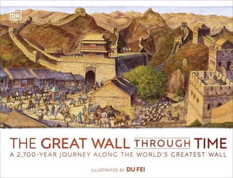 Hardcover The Great Wall Through Time: A 2,700-Year Journey Along the World's Greatest Wall Book
