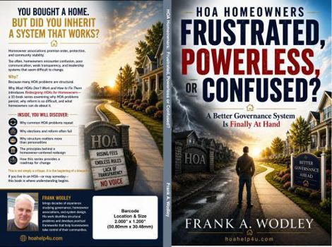 HOA Homeowners: Frustrated, Powerless, or Confused?: A Better Governance System Is Finally at Hand
