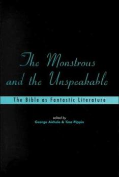 The Monstrous and the Unspeakable: The Bible as Fantastic Literature (Playing the Text, 1)
