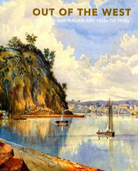 Paperback Out of the West: Western Australian Art 1830s to 1930s Book