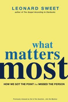 Paperback What Matters Most: How We Got the Point But Missed the Person Book