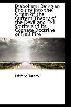 Paperback Diabolism: Being an Enquiry Into the Origin of the Current Theory of the Devil and Evil Spirits Book