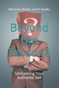 Paperback Beyond the Persona: Unmasking Your Authentic Self Book