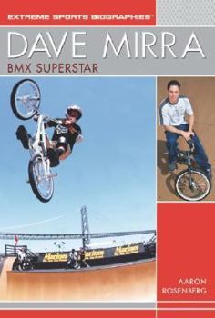 Dave Mirra: BMX Superstar (Extreme Sports Biographies (Rosen Publishing Group).) - Book  of the Extreme Sports Biographies