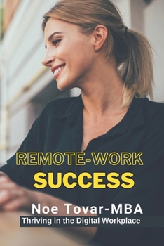 Paperback Remote Work Success: Thriving in the digital workplace Book