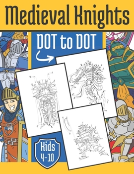 Paperback Medieval Knight Dot to Dot: For Kids 4-10 Years Book