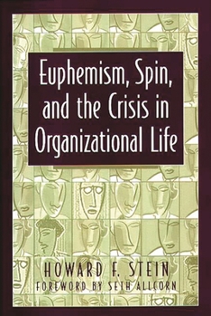 Hardcover Euphemism, Spin, and the Crisis in Organizational Life Book