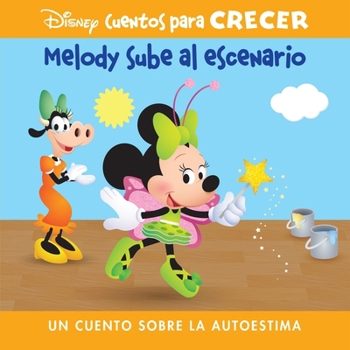 Library Binding Disney Cuentos Para Crecer Melody Sube Al Escenario (Disney Growing Up Stories Melody Takes the Stage): Un Cuento Sobre La Autoestima (a Story about C [Spanish] Book