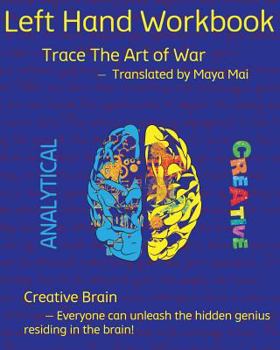 Paperback Left Hand Workbook, Trace the Art of War Translated by Maya Mai: Creative Brain - Everyone Can Unleash the Hidden Genius Residing in the Brain! Book