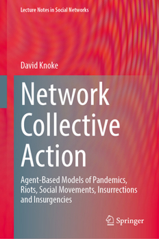 Hardcover Network Collective Action: Agent-Based Models of Pandemics, Riots, Social Movements, Insurrections and Insurgencies Book
