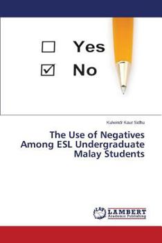 Paperback The Use of Negatives Among ESL Undergraduate Malay Students Book