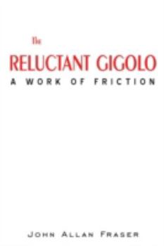 Paperback The Reluctant Gigolo: A Work of Friction Book