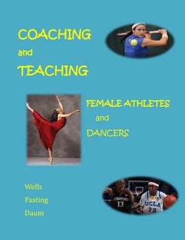 Paperback Coaching and Teaching Female Athletes and Dancers: The Essentials of Physical and Mental Conditioning Book