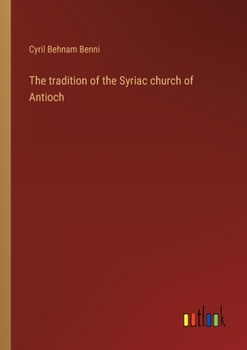 Paperback The tradition of the Syriac church of Antioch Book