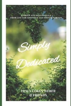 Paperback Simply Dedicated: Stories and Devotions From and For Adoptive and Foster Parents Book