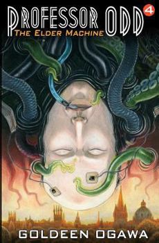 The Elder Machine - Book #4 of the Professor Odd