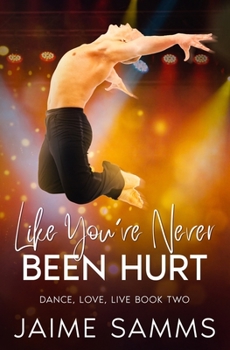 Paperback Like You've Never Been Hurt: Dance, Love, Live Book Two Book