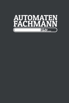 Paperback Automatenfachmann l?dt: Notizen - gepunktet, liniertes Notizbuch - f?r Notizen, Erinnerungen, Daten - Notizbuch f?r Automatenfachmann in Ausbi [German] Book