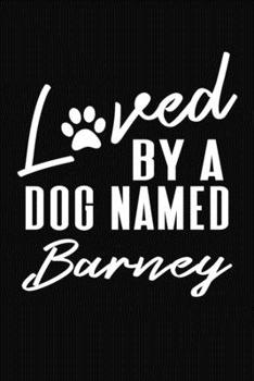 Loved By A Dog Named Barney: Personalized Puppy Journal and Record Logbook