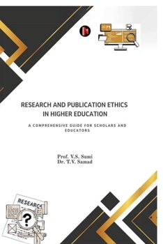 Research and Publication Ethics in Higher Education: A Comprehensive Guide for Scholars and Educators