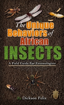 Paperback The Unique Behaviors Of African Insects Book