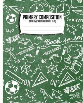 Paperback Primary Composition Creative Writing Tablet (K-2): Primary Journal, Primary Composition book, Kindergarten, 1st Grade, 2nd Grade notebook, 7.5x9.25 Ch Book