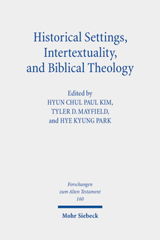 Hardcover Historical Settings, Intertextuality, and Biblical Theology: Essays in Honor of Marvin A. Sweeney Book