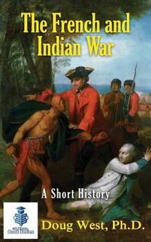 Paperback The French and Indian War - A Short History Book