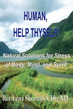 Paperback Human, Help Thyself: Natural Solutions for Stress of Body, Mind, and Spirit Book