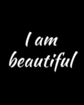 Paperback I Am Beautiful: Notebook for women to write in with a motivational and inspirational quote Book