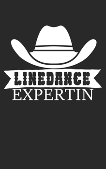 Linedance Expertin: Notizbuch für Linedance Tänzer mit Spruch. 120 Seiten Liniert mit Seitenzahlen. Für Notizen oder als Geschenk. (German Edition)