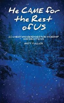 Paperback He Came for the Rest of Us: 20 Readings for Worship and Devotionals Book