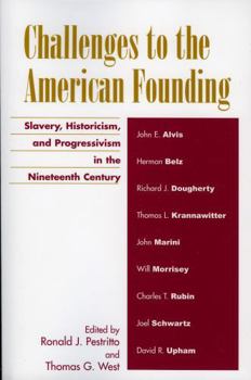 Paperback Challenges to the American Founding: Slavery, Historicism, and Progressivism in the Nineteenth Century Book