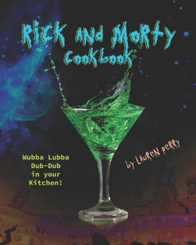 Paperback Rick and Morty Cookbook: Wubba Lubba Dub-Dub in your Kitchen! Book