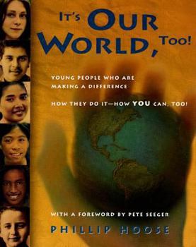 Paperback It's Our World, Too!: Young People Who Are Making a Difference - How They Do It, and How You Can, Too! Book