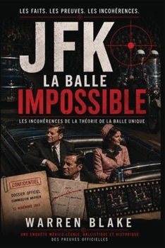 Paperback JFK La balle impossible: Les incohérences de la théorie de la balle unique [French] Book