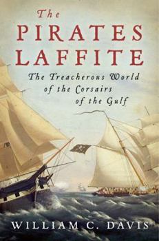 Hardcover The Pirates Laffite: The Treacherous World of the Corsairs of the Gulf Book