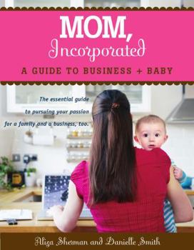 Paperback Mom, Incorporated: A Guide to Business + Baby Book