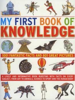 Paperback My First Book of Knowledge: 1001 Fantastic Facts and 801 Great Pictures Book