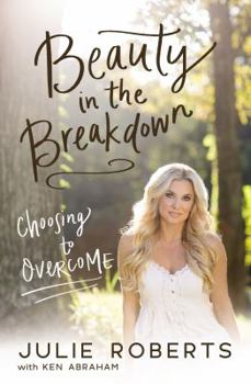 Paperback Beauty in the Breakdown: Choosing to Overcome Book