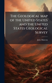 Hardcover The Geological Map of the United States and the United States Geological Survey Book