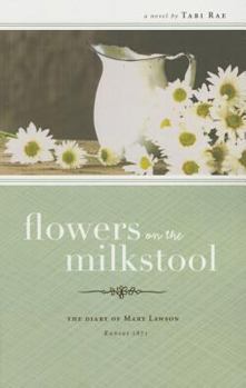 Flowers on the Milkstool: The Diary of Mary Lawson