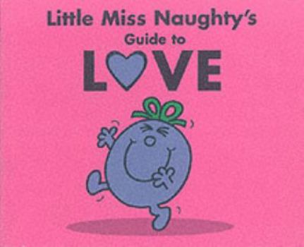 Paperback Little Miss Naughty's Guide to Love (Little Miss) Book