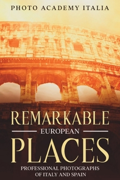 Paperback Remarkable European Places: Professional Photographs of Italy and Spain Book