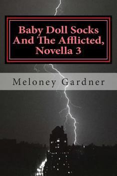 Baby Doll Socks And The Afflicted, Novella 3 - Book #3 of the Baby Doll Socks And The Afflicted Novellas