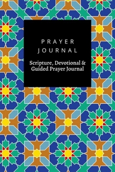 Prayer Journal, Scripture, Devotional & Guided Prayer Journal: Arabic Geometric Ornament Based Traditional Arabic Art  design, Prayer Journal Gift, 6x9, Soft Cover, Matte Finish