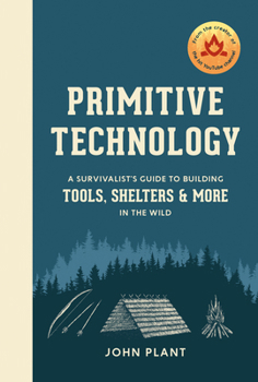 Hardcover Primitive Technology: A Survivalist's Guide to Building Tools, Shelters, and More in the Wild Book