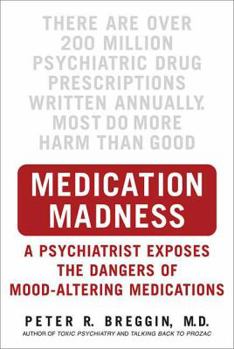 Hardcover Medication Madness: A Psychiatrist Exposes the Dangers of Mood-Altering Medications Book